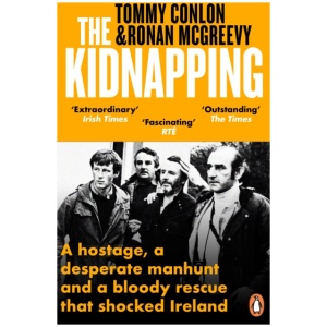 The Kidnapping: A hostage, a desperate manhunt and a bloody rescue that shocked Ireland