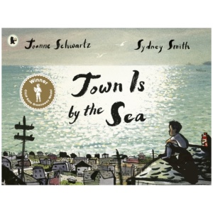Town Is by the Sea: Winner of the Kate Greenaway Medal for Illustration; a moving story of a child's love and admiration for his father and the precious legacy of family tradition, ages 4+