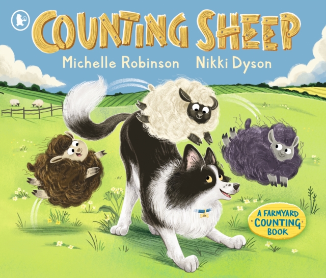Counting Sheep: A Farmyard Counting Book: Perfect for bedtime fun and gentle learning from an internationally bestselling duo