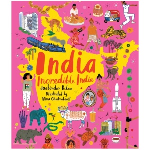 India, Incredible India: An illustrated journey around India and the perfect introduction to the country’s history, culture and natural wonders for kids 7/8/9/10/11/12