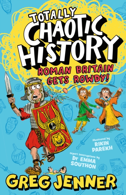 Totally Chaotic History: Roman Britain Gets Rowdy!: The host of the chart-topping podcast You’re Dead to Me takes on the Romans - fast, funny, fact-packed history perfect for kids 8+