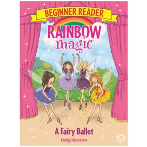 Rainbow Magic Beginner Reader: A Fairy Ballet: Book 7