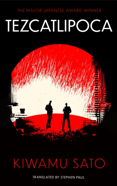 Tezcatlipoca: The unique and unforgettable Japanese thriller, available in the English language for the very first time