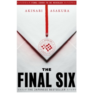 The Final Six: The runaway Japanese bestseller