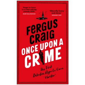 Once Upon a Crime: The hilarious Detective Roger LeCarre parody 'thriller'
