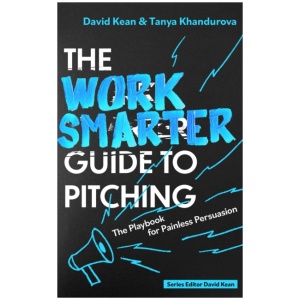 The Work Smarter Guide to Pitching: The Playbook for Painless Persuasion
