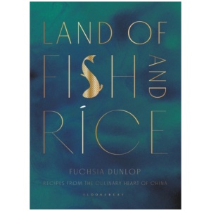 Land of Fish and Rice: Recipes from the Culinary Heart of China