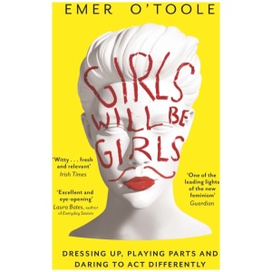 Girls Will Be Girls: Dressing Up, Playing Parts and Daring to Act Differently