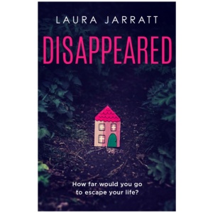 Disappeared: Chilling, tense, gripping – a thrilling novel of psychological suspense