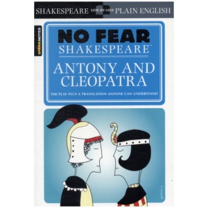 Antony & Cleopatra (No Fear Shakespeare): No Fear Shakespeare Side-by-Side Plain English