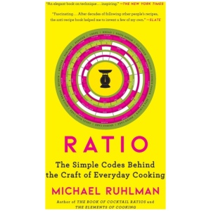 Ratio: The Simple Codes Behind the Craft of Everyday Cooking