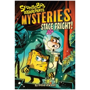 Stage Fright! (SpongeBob SquarePants Mysteries #3)