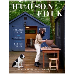 Hudson Folk: Creative People and Places of the Hudson Valley