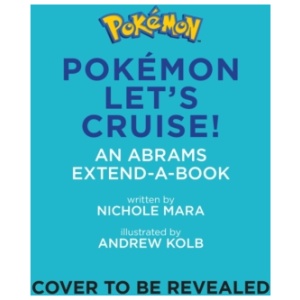 Pokemon All Aboard: Let’s Cruise! (An Abrams Extend-a-Book)