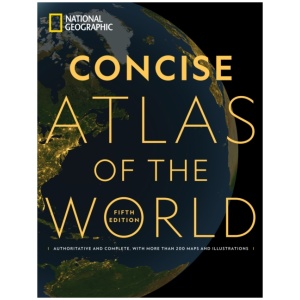 National Geographic Concise Atlas of the World, 5th Edition: Authoritative and complete, with more than 250 maps and illustrations.
