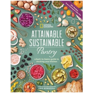 Attainable Sustainable Pantry: A Back-to-Basics Guide to Stocking Your Kitchen