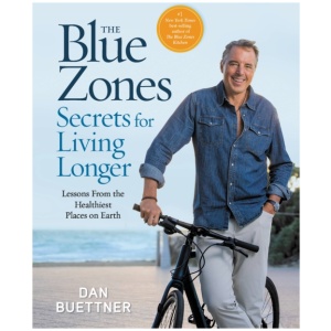 The Blue Zones Secrets for Living Longer: Lessons From the Healthiest Places on Earth