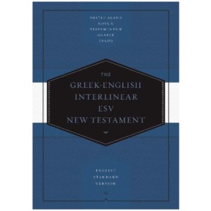Greek-English Interlinear ESV New Testament: Nestle-Aland Novum Testamentum Graece (NA28) and English Standard Version (ESV)