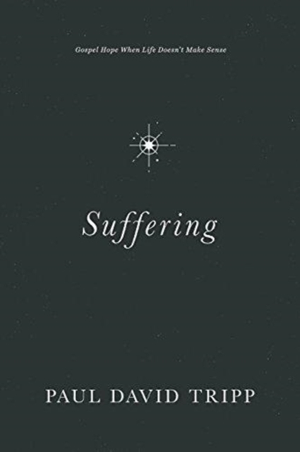 Suffering: Gospel Hope When Life Doesn't Make Sense