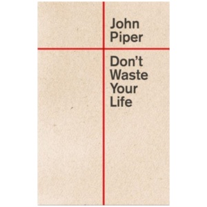 Don't Waste Your Life