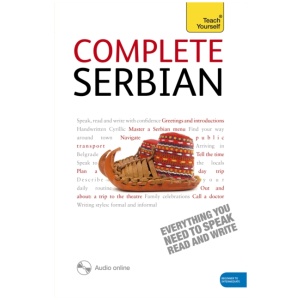 Complete Serbian Beginner to Intermediate Book and Audio Course: Learn to read, write, speak and understand a new language with Teach Yourself