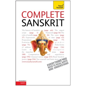 Complete Sanskrit: A Comprehensive Guide to Reading and Understanding Sanskrit, with Original Texts