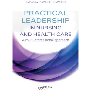 Practical Leadership in Nursing and Health Care: A Multi-Professional Approach
