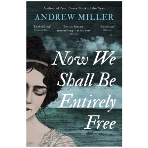 Now We Shall Be Entirely Free: One of The Times' Best Novels of the 21st Century