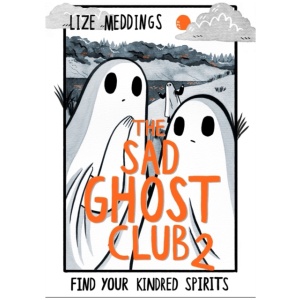The Sad Ghost Club Volume 2: Find Your Kindred Spirits