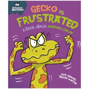 Behaviour Matters: Gecko is Frustrated - A book about keeping calm