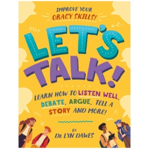 Let's Talk!: Learn how to listen well, argue, tell a story and more!