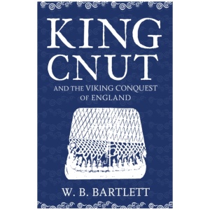 King Cnut and the Viking Conquest of England 1016