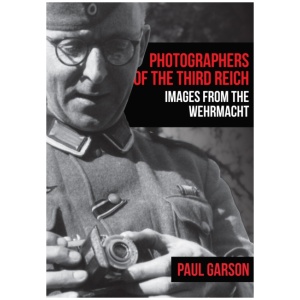 Photographers of the Third Reich: Images from the Wehrmacht