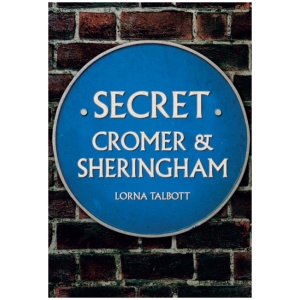 Secret Cromer and Sheringham