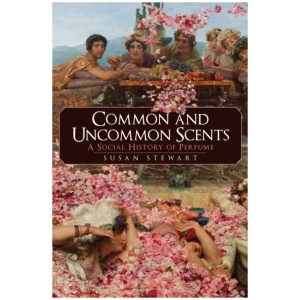 Common and Uncommon Scents: A Social History of Perfume