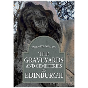 The Graveyards and Cemeteries of Edinburgh