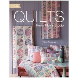 Quilts from Tilda's Studio: Tilda Quilts and Pillows to Sew with Love