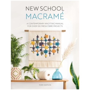 New School Macrame: A Contemporary Knotting Manual for Over 100 Fresh Fibre Projects