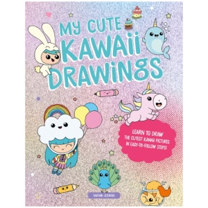 My Cute Kawaii Drawings: Learn to Draw Adorable Art with This Easy Step-by-Step Guide