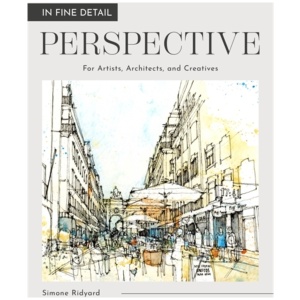 In Fine Detail: Perspective: For Artists, Architects, and Creatives