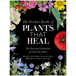 The Pocket Book of Plants That Heal: The Illustrated Herbarium of Medicinal Plants