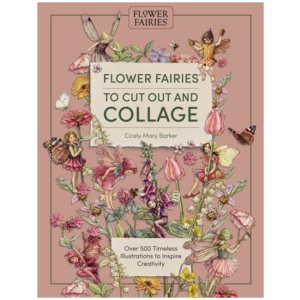 Flower Fairies to Cut out and Collage: Over 500 Timeless Illustrations to Inspire Creativity