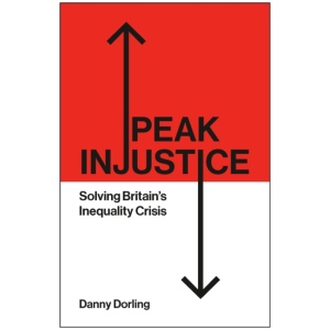 Peak Injustice: Solving Britain’s Inequality Crisis