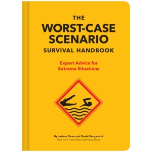 The NEW Worst-Case Scenario Survival Handbook: Expert Advice for Extreme Situations