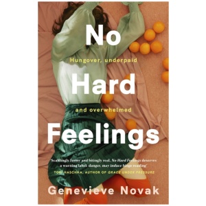No Hard Feelings: TikTok's new favourite book - the witty and vulnerable debut novel from the author of CRUSHING, for readers of Dolly Alderton, Coco Mellors and Curtis Sittenfeld