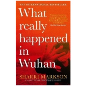 What Really Happened In Wuhan: A Virus Like No Other, Countless Infections, Millions of Deaths