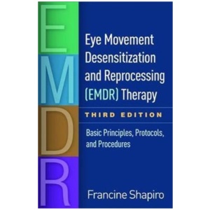 Eye Movement Desensitization and Reprocessing (EMDR) Therapy, Third Edition: Basic Principles, Protocols, and Procedures