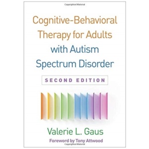 Cognitive-Behavioral Therapy for Adults with Autism Spectrum Disorder, Second Edition