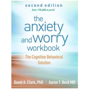 The Anxiety and Worry Workbook, Second Edition: The Cognitive Behavioral Solution