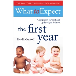 What To Expect The 1st Year [3rd Edition]